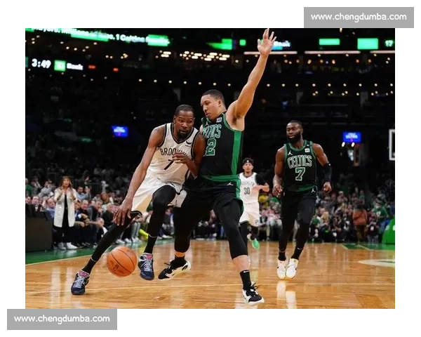 篮网对决凯尔特人杜兰特成系列赛胜负关键焦点解析攻防博弈与时代意义